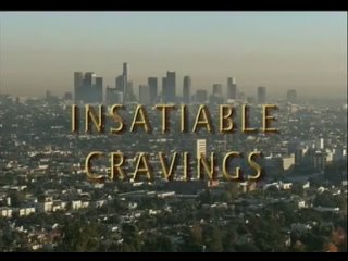 insatiable cravings (2006)